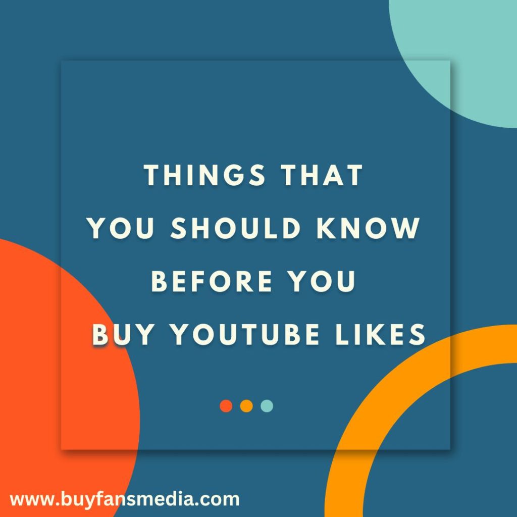 Things That You Should Know Before You Buy YouTube Likes
