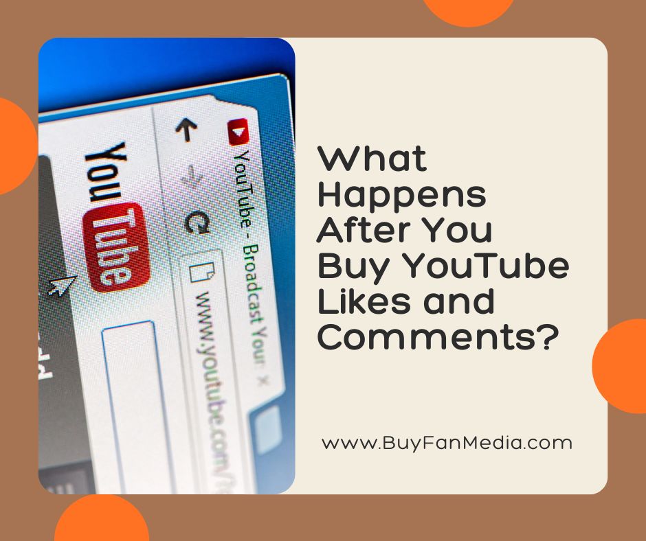 What Happens After You Buy YouTube Likes and Comments?